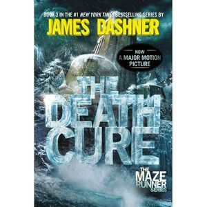 The Death Cure: Book Three of the Maze Runner Series -- James Dashner
